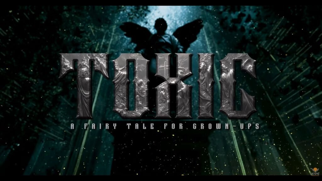 Toxic-A Dark and Violent Teaser Unfolds